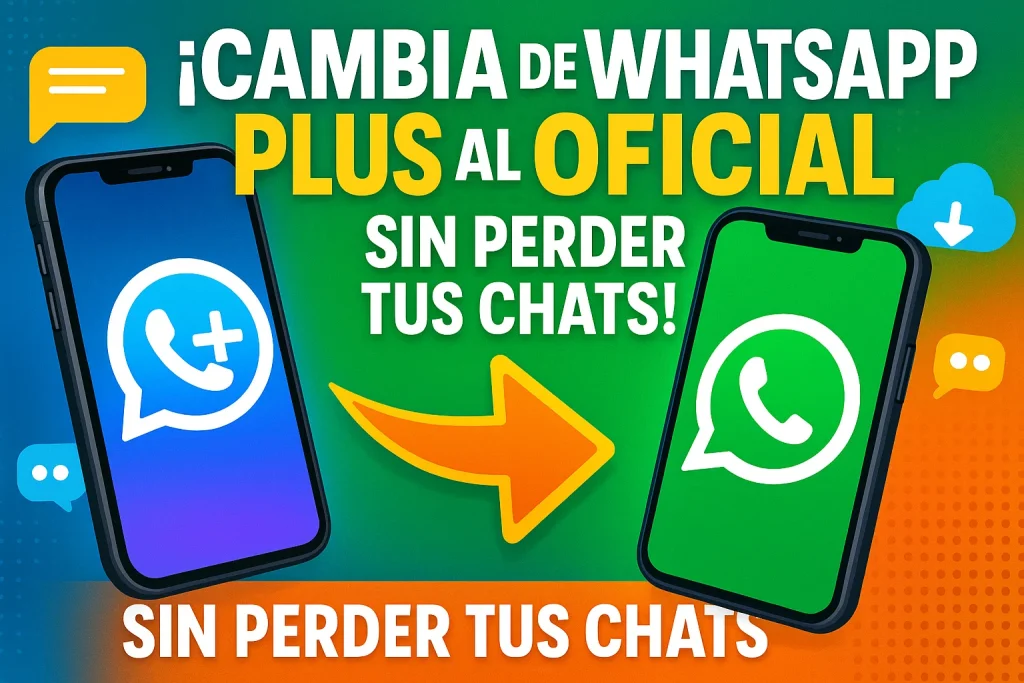 Cambiar de WhatsApp Plus al WhatsApp Oficial (Guía Paso a Paso)